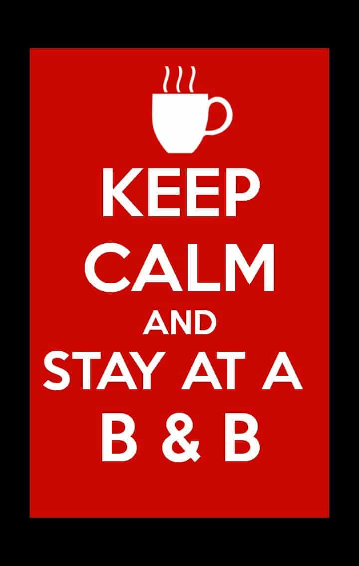 Keep Calm and Stay at a B & B